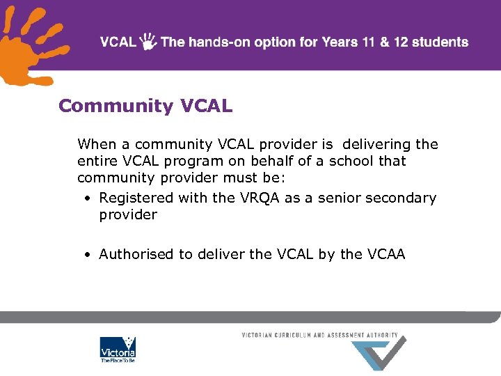 Community VCAL When a community VCAL provider is delivering the entire VCAL program on