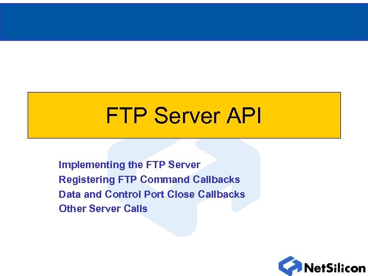 FTP Server API Implementing the FTP Server Registering FTP Command Callbacks Data and Control