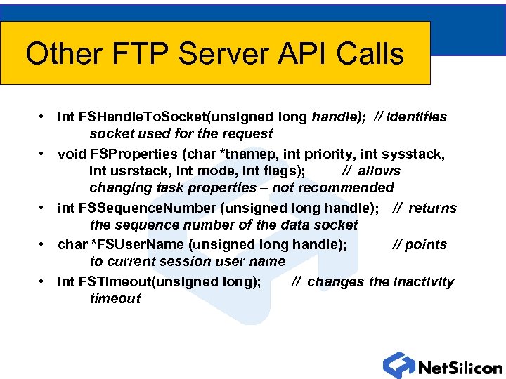 Other FTP Server API Calls • int FSHandle. To. Socket(unsigned long handle); // identifies