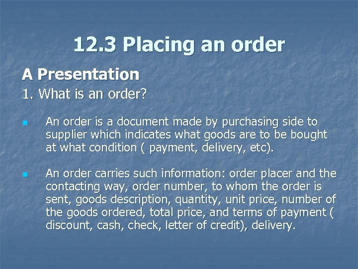 12. 3 Placing an order A Presentation 1. What is an order? n n