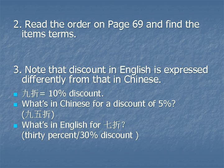 2. Read the order on Page 69 and find the items terms. 3. Note