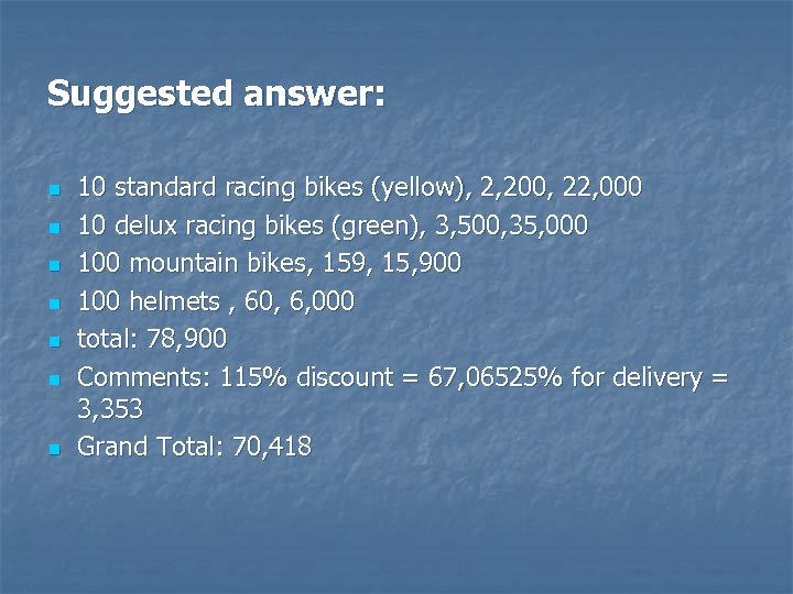 Suggested answer: n n n n 10 standard racing bikes (yellow), 2, 200, 22,
