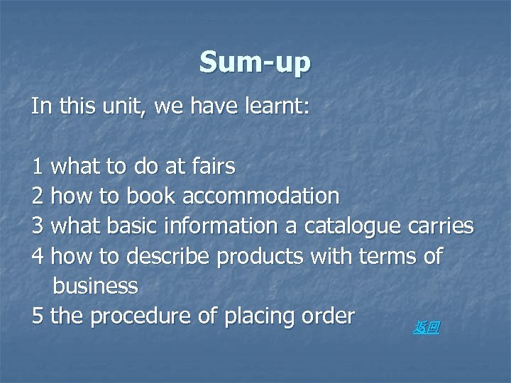 Sum-up In this unit, we have learnt: 1 what to do at fairs 2