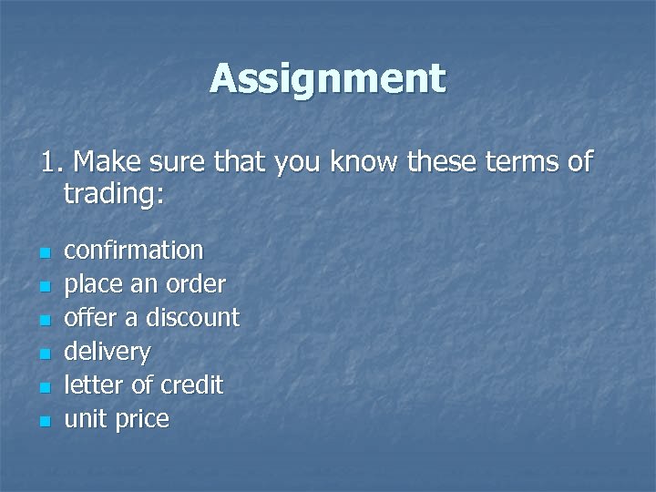 Assignment 1. Make sure that you know these terms of trading: n n n