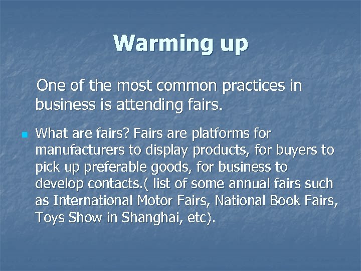 Warming up One of the most common practices in business is attending fairs. n