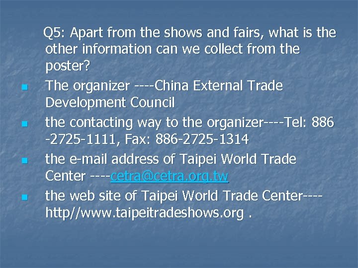 n n Q 5: Apart from the shows and fairs, what is the other