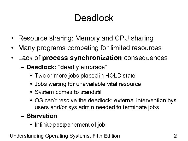 Deadlock • Resource sharing: Memory and CPU sharing • Many programs competing for limited