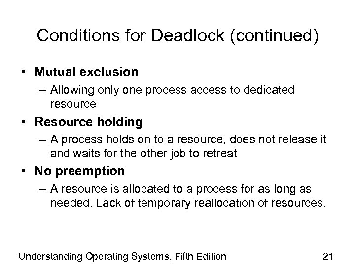 Conditions for Deadlock (continued) • Mutual exclusion – Allowing only one process access to