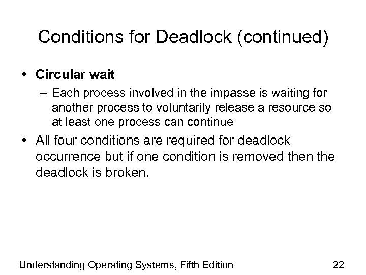 Conditions for Deadlock (continued) • Circular wait – Each process involved in the impasse