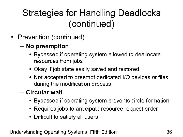 Strategies for Handling Deadlocks (continued) • Prevention (continued) – No preemption • Bypassed if