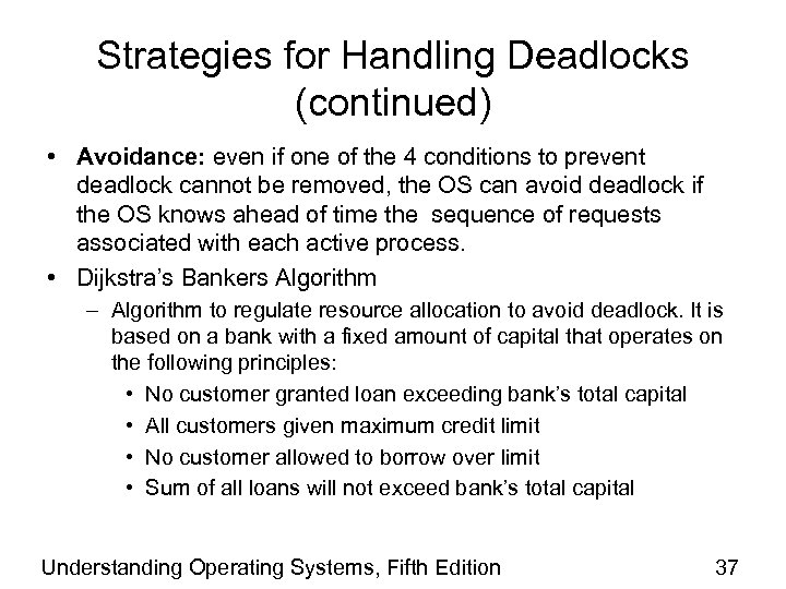 Strategies for Handling Deadlocks (continued) • Avoidance: even if one of the 4 conditions