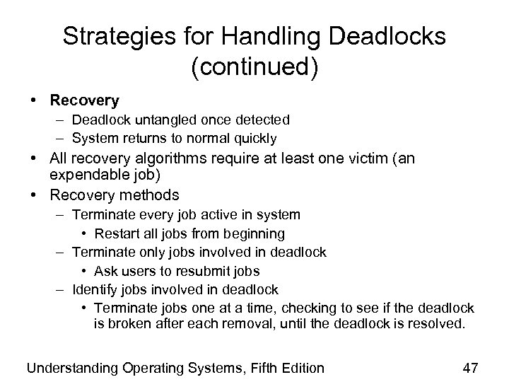 Strategies for Handling Deadlocks (continued) • Recovery – Deadlock untangled once detected – System