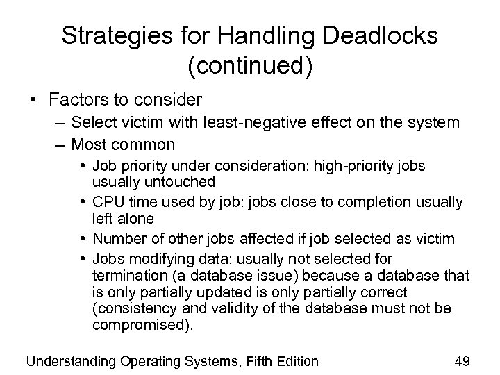 Strategies for Handling Deadlocks (continued) • Factors to consider – Select victim with least-negative