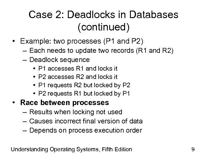 Case 2: Deadlocks in Databases (continued) • Example: two processes (P 1 and P