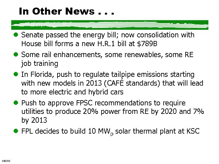 In Other News. . . l Senate passed the energy bill; now consolidation with