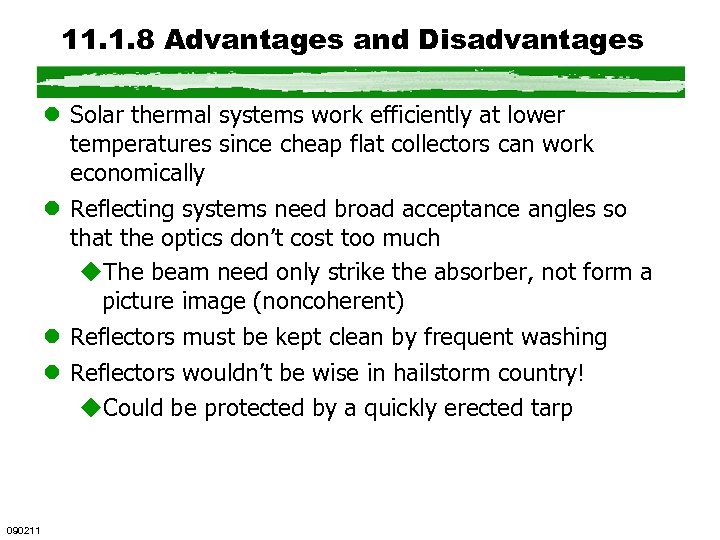 11. 1. 8 Advantages and Disadvantages l Solar thermal systems work efficiently at lower