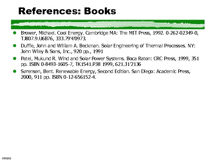 References: Books l Brower, Michael. Cool Energy. Cambridge MA: The MIT Press, 1992. 0