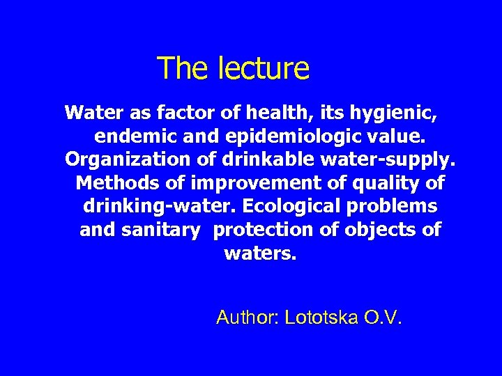 The lecture Water as factor of health, its hygienic, endemic and epidemiologic value. Organization