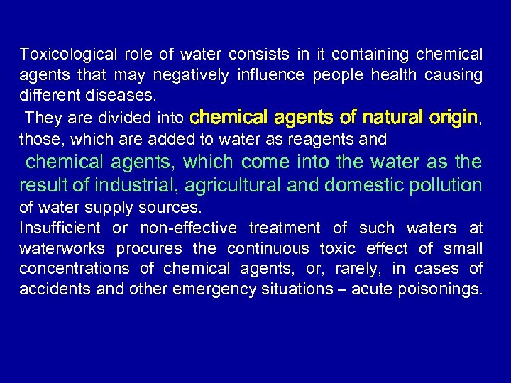 Toxicological role of water consists in it containing chemical agents that may negatively influence