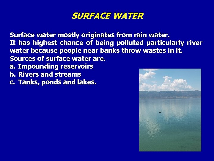 SURFACE WATER Surface water mostly originates from rain water. It has highest chance of