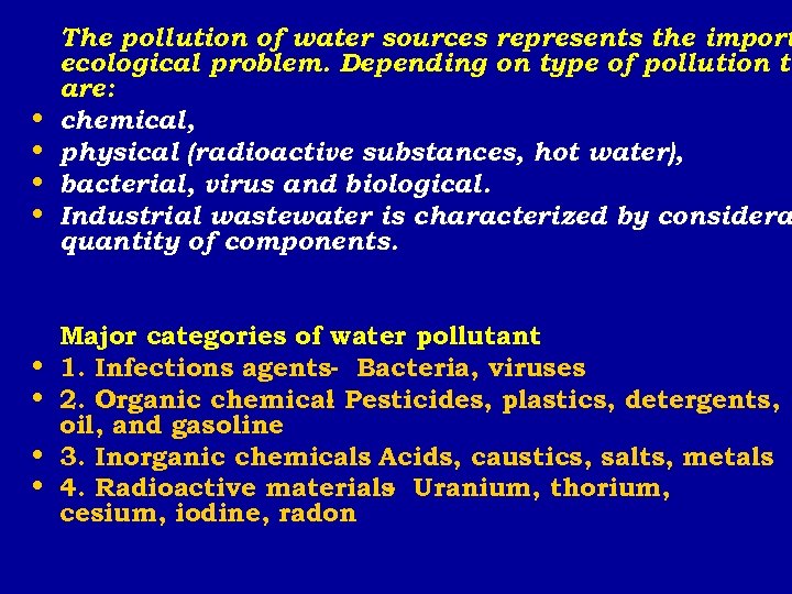  • • The pollution of water sources represents the import ecological problem. Depending