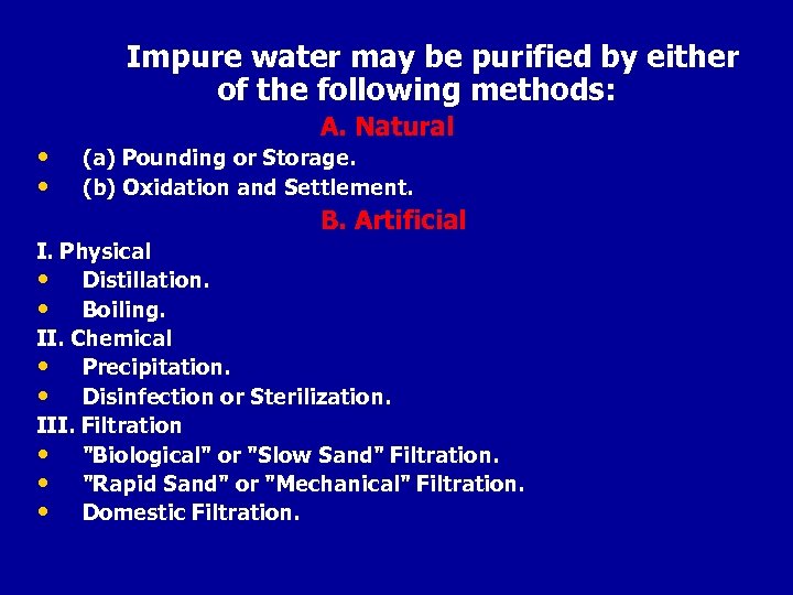 Impure water may be purified by either of the following methods: • • A.