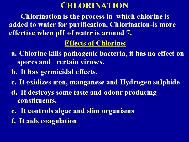 CHLORINATION Chlorination is the process in which chlorine is added to water for purification.