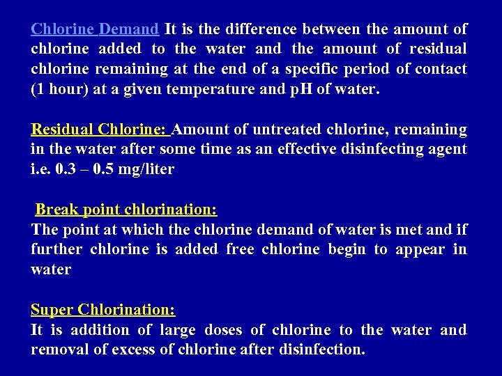 Chlorine Demand It is the difference between the amount of chlorine added to the