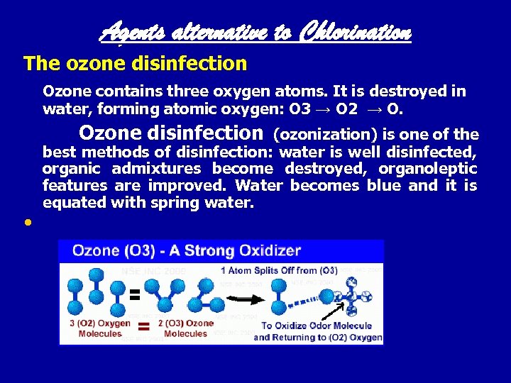  Agents alternative to Chlorination The ozone disinfection Ozone contains three oxygen atoms. It