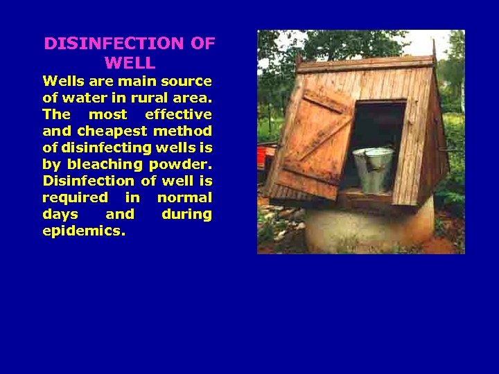 DISINFECTION OF WELL Wells are main source of water in rural area. The most