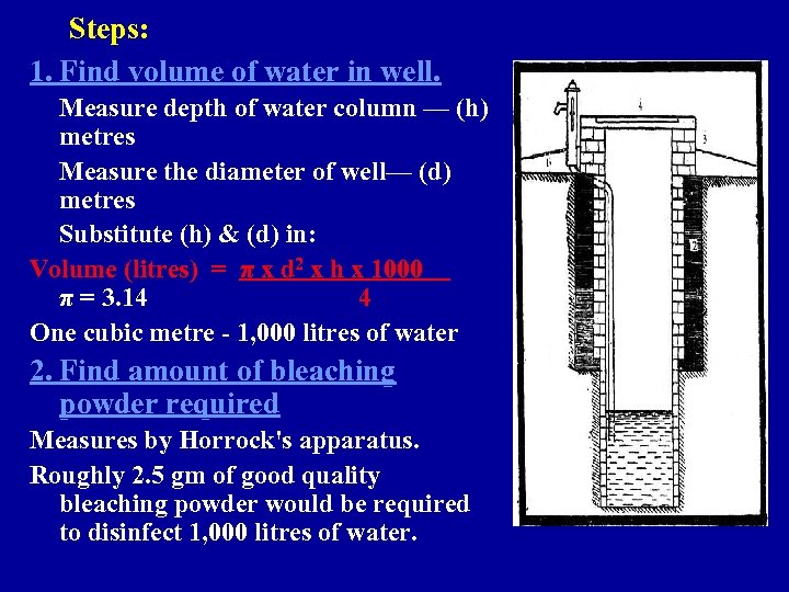 Steps: 1. Find volume of water in well. Measure depth of water column —