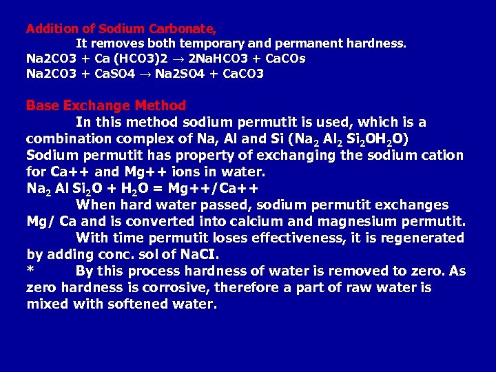 Addition of Sodium Carbonate, It removes both temporary and permanent hardness. Na 2 CO