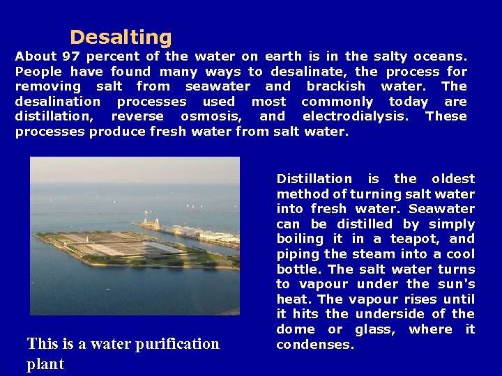  Desalting About 97 percent of the water on earth is in the salty