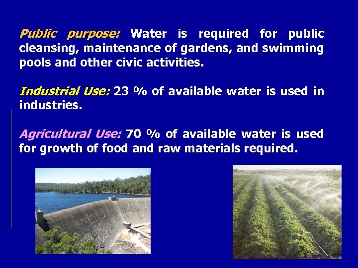 Public purpose: Water is required for public cleansing, maintenance of gardens, and swimming pools