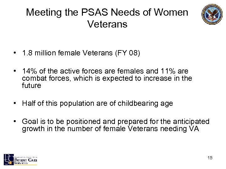 Meeting the PSAS Needs of Women Veterans • 1. 8 million female Veterans (FY
