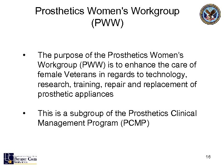 Prosthetics Women's Workgroup (PWW) • The purpose of the Prosthetics Women’s Workgroup (PWW) is