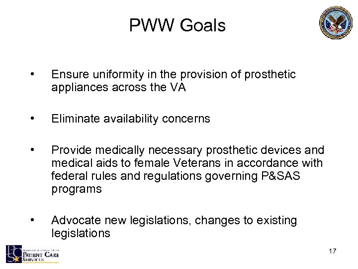 PWW Goals • Ensure uniformity in the provision of prosthetic appliances across the VA
