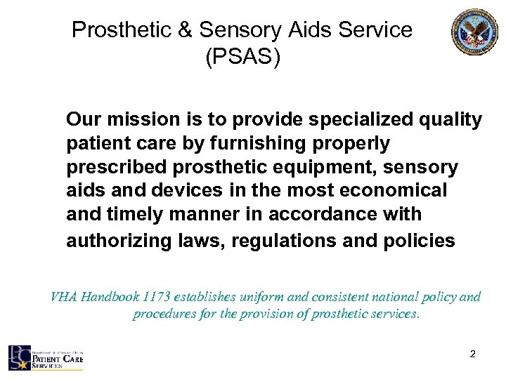 Prosthetic & Sensory Aids Service (PSAS) Our mission is to provide specialized quality patient