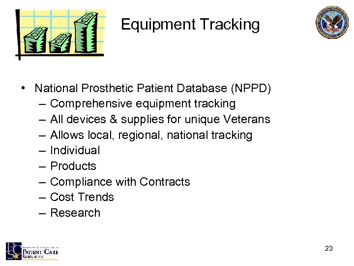 Equipment Tracking • National Prosthetic Patient Database (NPPD) – Comprehensive equipment tracking – All