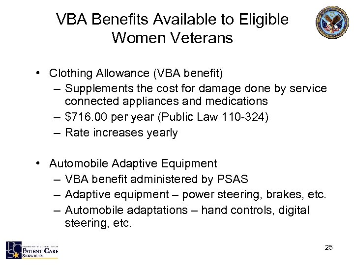 VBA Benefits Available to Eligible Women Veterans • Clothing Allowance (VBA benefit) – Supplements