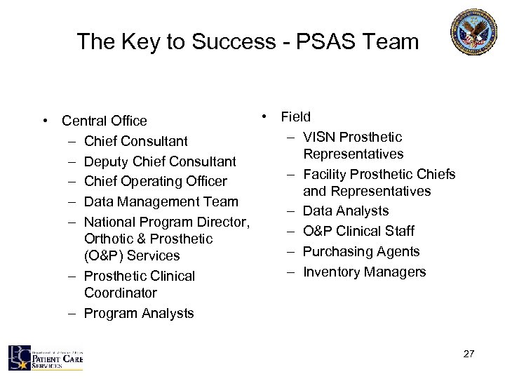 The Key to Success - PSAS Team • Field • Central Office – VISN
