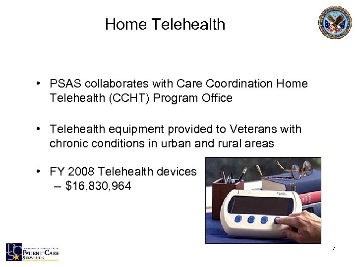 Home Telehealth • PSAS collaborates with Care Coordination Home Telehealth (CCHT) Program Office •
