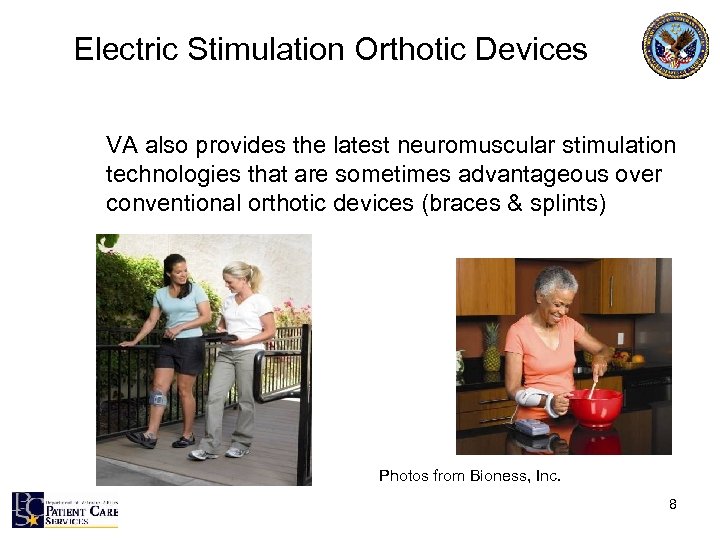 Electric Stimulation Orthotic Devices VA also provides the latest neuromuscular stimulation technologies that are