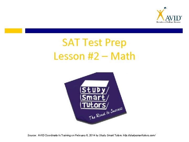 SAT Test Prep Lesson #2 – Math Source: AVID Coordinator’s Training on February 6,