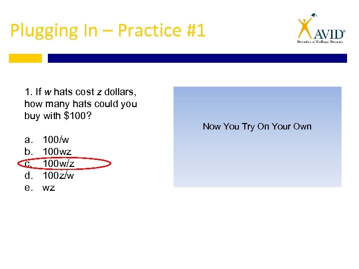 Plugging In – Practice #1 1. If w hats cost z dollars, how many