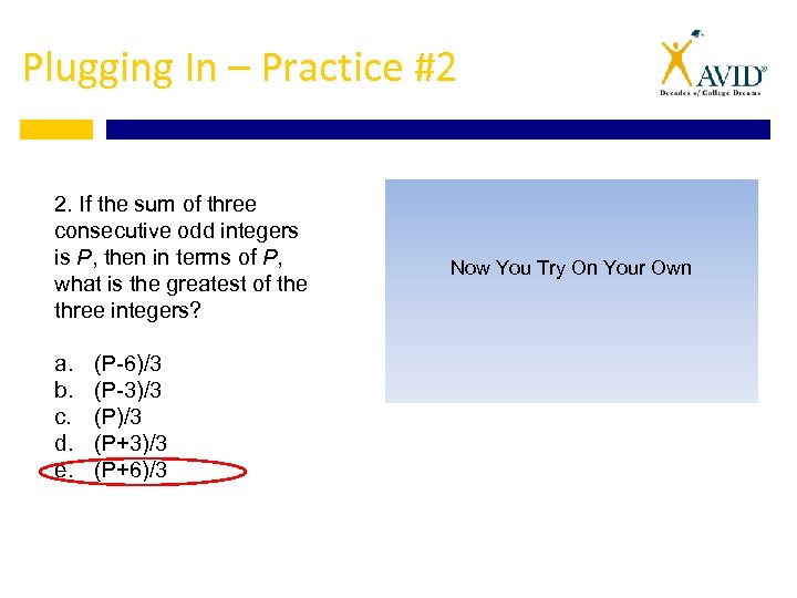 Plugging In – Practice #2 2. If the sum of three consecutive odd integers