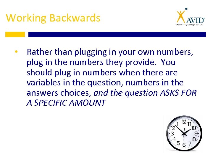 Working Backwards • Rather than plugging in your own numbers, plug in the numbers