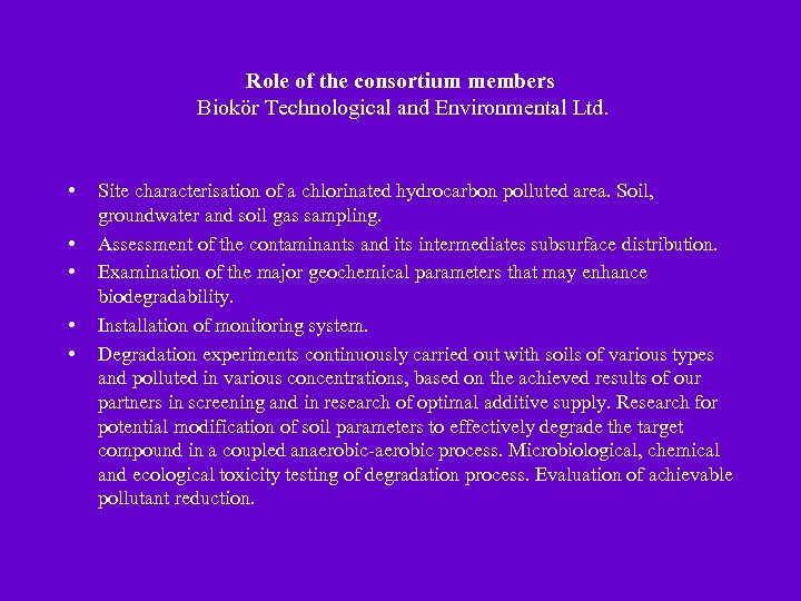 Role of the consortium members Biokör Technological and Environmental Ltd. • • • Site