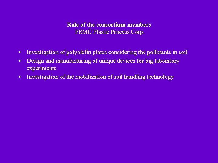 Role of the consortium members PEMÜ Plastic Process Corp. • Investigation of polyolefin plates