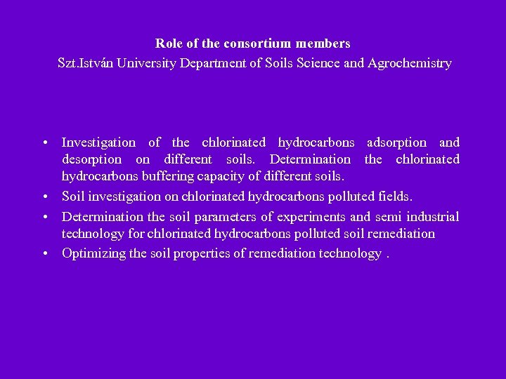 Role of the consortium members Szt. István University Department of Soils Science and Agrochemistry